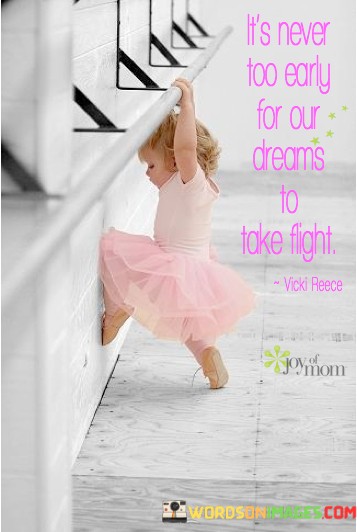 Its-Never-Too-Early-For-Our-Dreams-To-Take-Flight-Quotes.jpeg