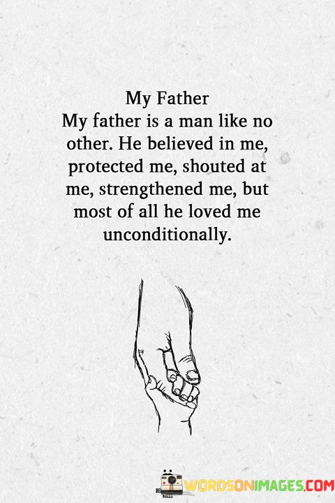 My-Father-Is-A-Man-Like-No-Other-He-Believed-In-Me-Protected-Quotes.jpeg
