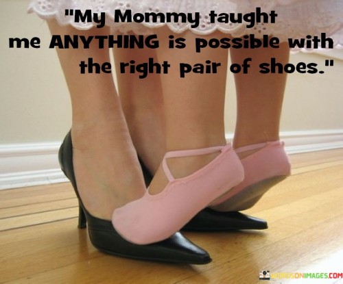 My-Mommy-Taught-Me-Anything-Is-Possible-With-The-Right-Quotes.jpeg