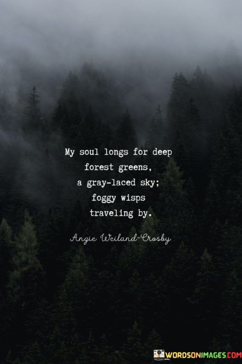 My-Soul-Longs-For-Deep-Forest-Greens-A-Gray-Laced-Quotes.jpeg