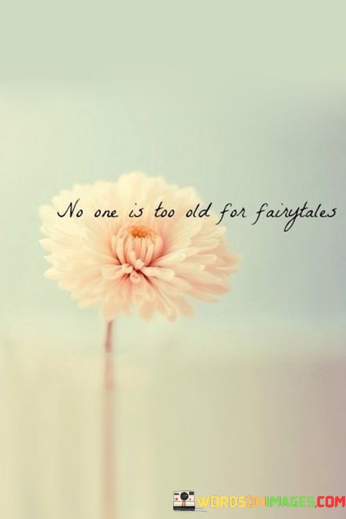 No-One-Is-Too-Old-Far-Fairytales-Quotes.jpeg