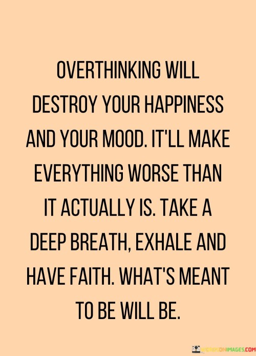 Overthinking-Will-Destroy-Your-Happiness-And-Your-Mood-Itll-Make-Quotes.jpeg