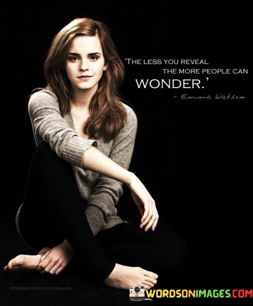 The-Less-You-Reveal-The-More-People-Can-Wonder-Quotes.jpeg