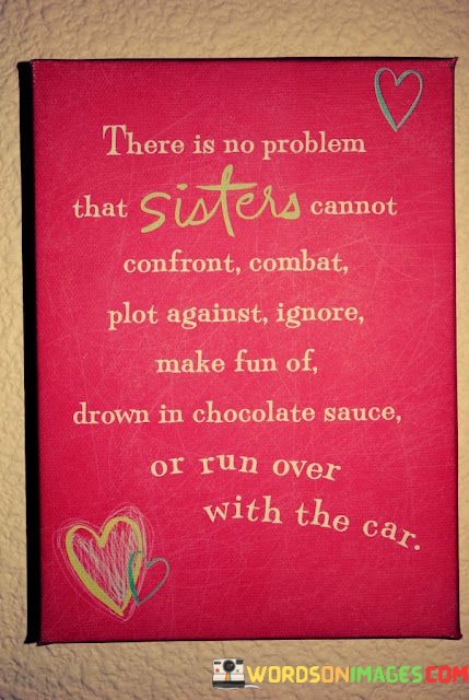 There-Is-No-Problem-That-Sisters-Cannot-Confront-Combat-Plot-Against-Quotes.jpeg