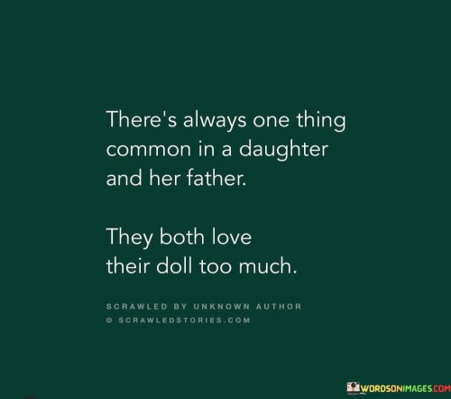 Theres-Always-One-Thing-Common-In-A-Daughter-And-Her-Father-Quotes.jpeg