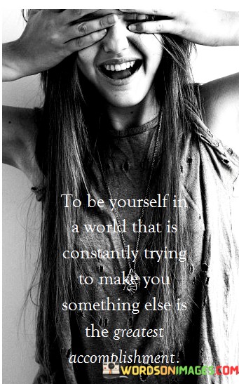To-Be-Yourself-A-Word-That-Is-Constanly-Trying-To-Make-Quotes.jpeg