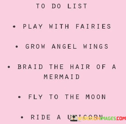 To-Do-List-Play-With-Fairies-Grow-Angel-Wings-Braid-The-Hair-Quotes.jpeg