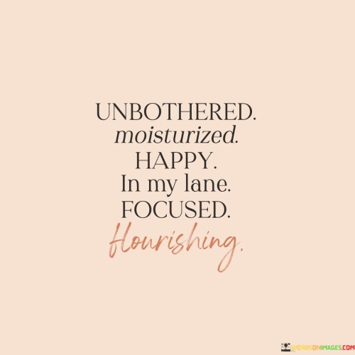 Unbothered-Moisturized-Happy-In-My-Focused-Hourishing-Quotes.jpeg