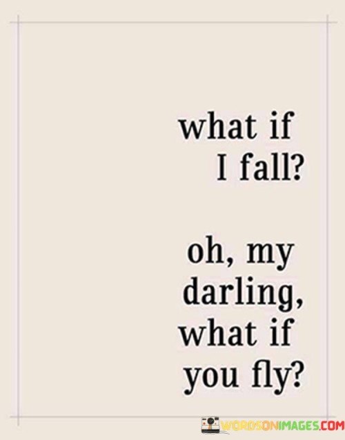 What-If-I-Fall-Oh-My-Darling-What-If-You-Fly-Quotes.jpeg