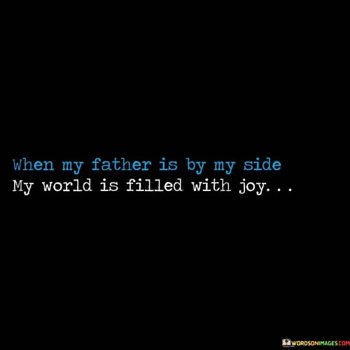 When-My-Father-Is-By-My-Side-My-World-Is-Filled-With-Joy-Quotes.jpeg