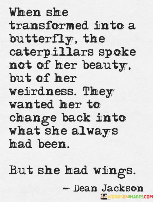 When-She-Transformed-Into-A-Butterfly-The-Caterpillars-Spoke-Quotes.jpeg