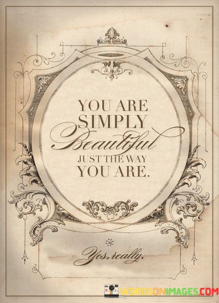 You-Are-Simply-Beautiful-Just-The-Way-You-Are-Quotes.jpeg