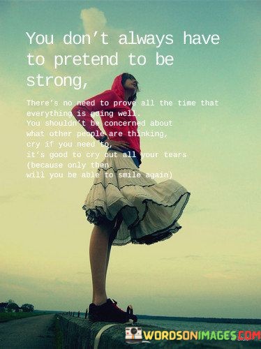 You-Dont-Always-Have-To-Pretend-To-Be-Strong-Quotes.jpeg