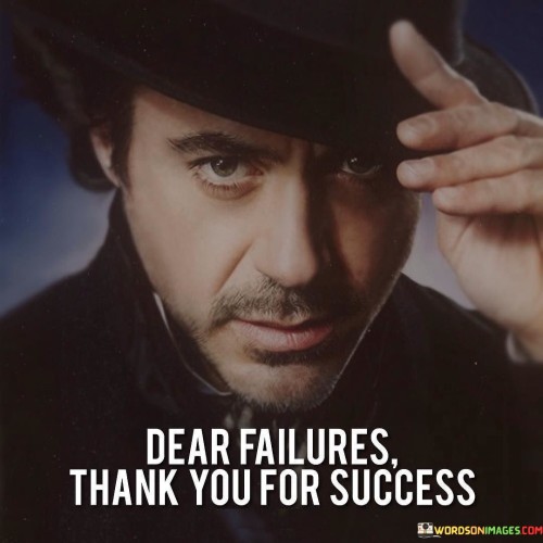Dear-Failure-Thank-You-For-Success-Quotes.jpeg