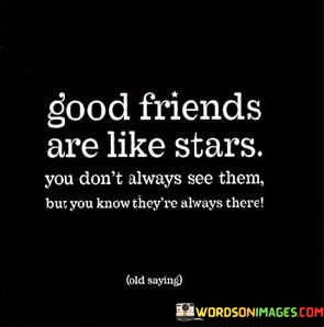 Good-Friends-Are-Like-Stars-You-Dont-Always-See-Them-Quotes.jpeg
