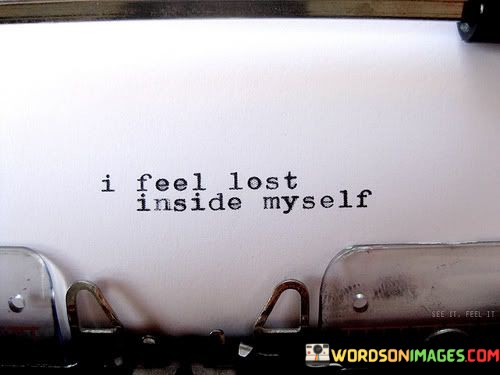 I-Feel-Lost-Inside-Myself-Quotes.jpeg