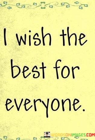I-Wish-The-Best-For-Everyone-Quotes.jpeg
