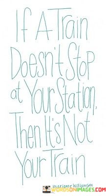 If-A-Train-Doesnt-Stop-At-Your-Station-Quotes.jpeg