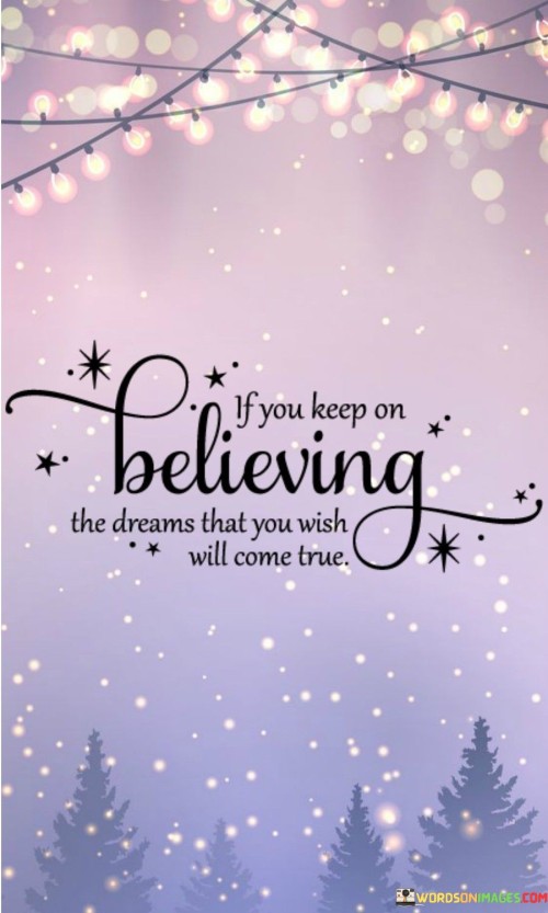 If-You-Keep-On-Believing-The-Dreams-That-You-Wish-Quotes.jpeg