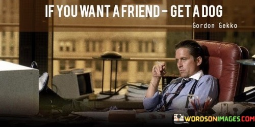 If-You-Want-A-Friend-Get-A-Dog-Quotes.jpeg