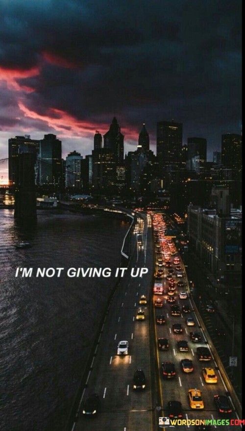 Im-Not-Giving-It-Up-Quotes.jpeg