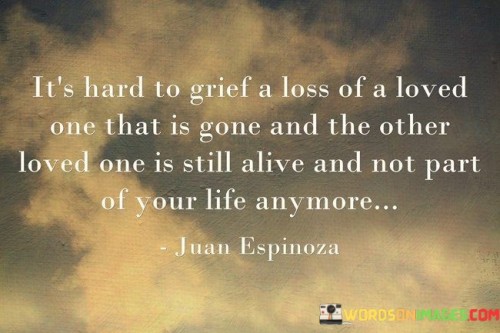 Its-Hard-To-Grief-A-Loss-Of-A-Loved-One-That-Is-Gone-Quotes.jpeg