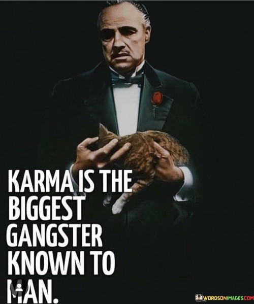 Karma-Is-The-Biggest-Gangster-Known-To-Man-Quotes.jpeg