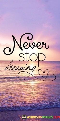 Never-Stop-Dreaming-Quotes.jpeg
