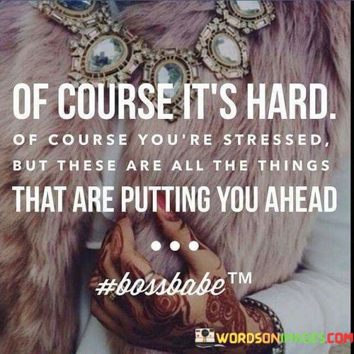 Of-Course-Its-Hard-Of-Course-Youre-Stressed-But-These-Quotes.jpeg