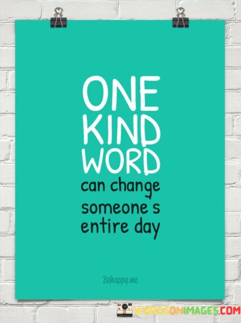 One-Kind-Word-Can-Change-Someones-Either-Day-Quotes.jpeg