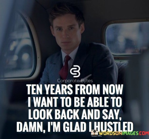 Ten-Years-From-Now-I-Want-To-Be-Able-Quotes.jpeg