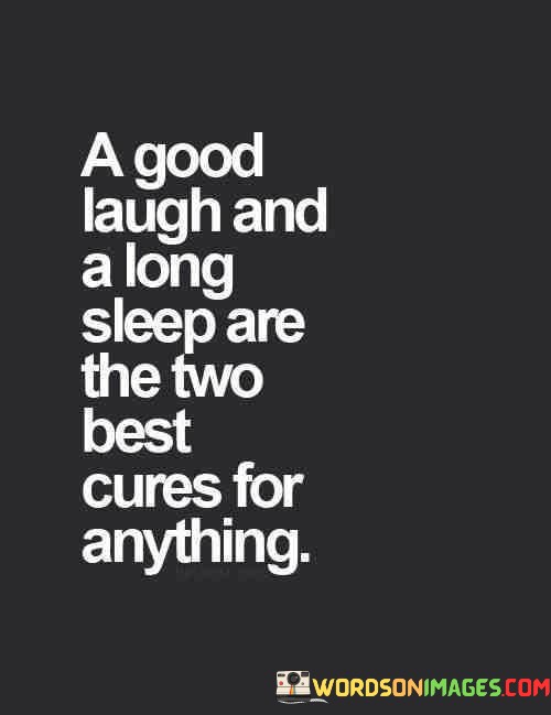 A-Good-Laugh-And-Along-Sleep-Are-Two-Best-Quotes.jpeg