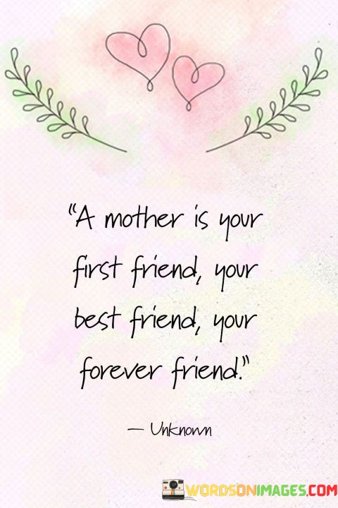 A-Mother-Is-Your-First-Friend-Your-Best-Friend-Your-Forever-Friend-Quotes.jpeg