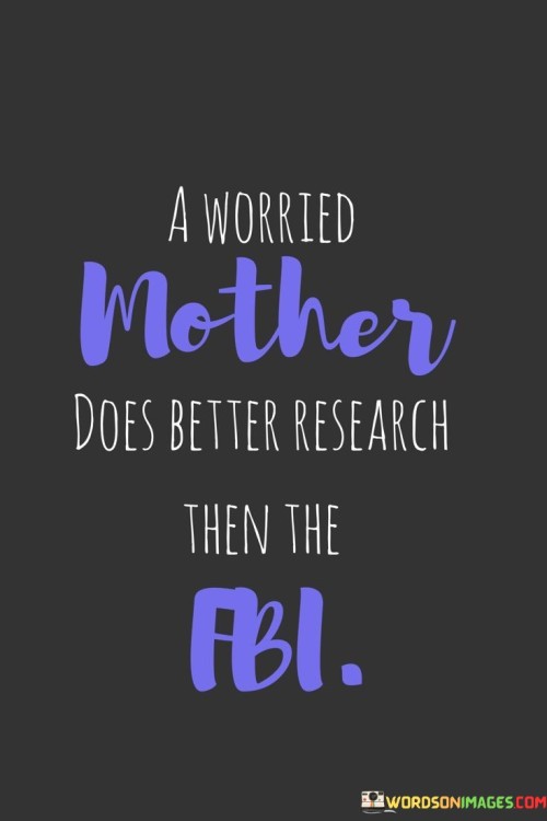 A-Worried-Mother-Does-Better-Research-Then-Quotes.jpeg