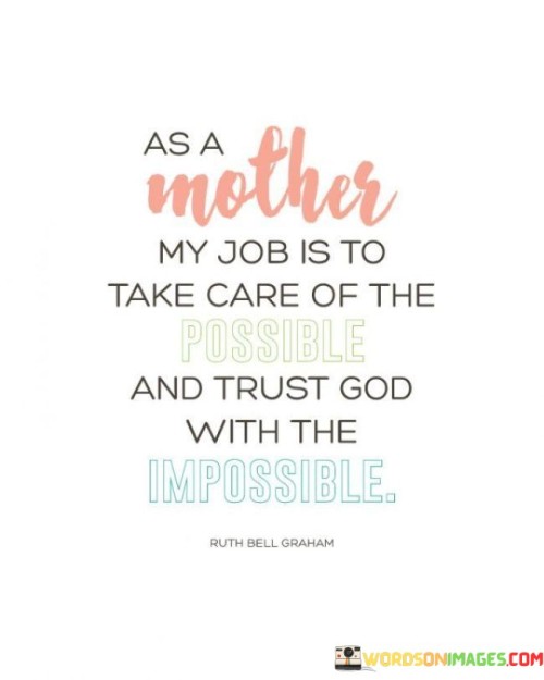 As-A-Mother-My-Job-Is-To-Take-Care-Of-The-Possible-Quotes.jpeg