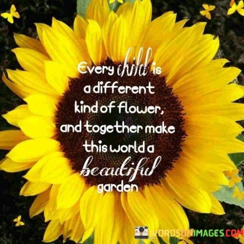 Every-child-is-a-different-kind-of-flower-and-together-Quotes.jpeg