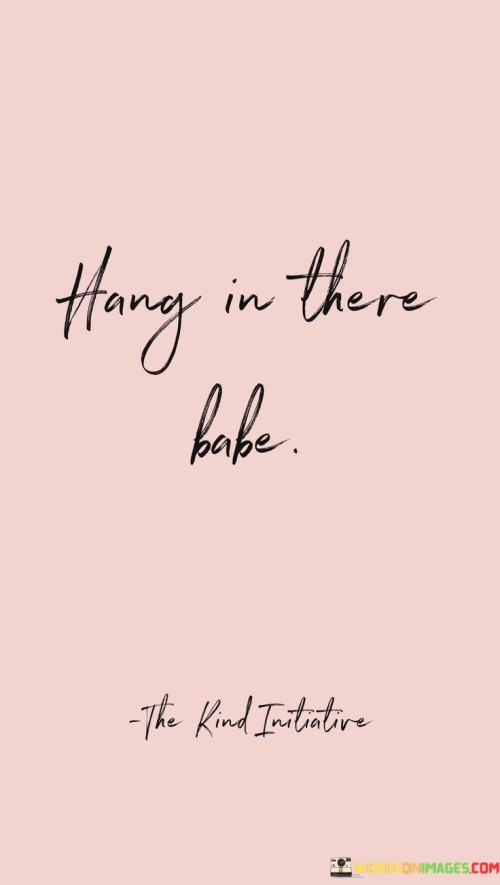 Hang-In-There-Babe-Quotes.jpeg