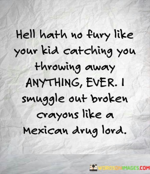 Hell-Hath-No-Fury-Like-Your-Kid-Catching-You-Quotes.jpeg