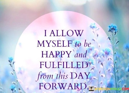 I-Allow-Myself-To-Be-Happy-And-Fulfilled-From-This-Quotes.jpeg