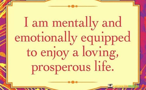 I-Am-Mentally-And-Emotionally-Equipped-To-Enjoy-A-Quotes.jpeg