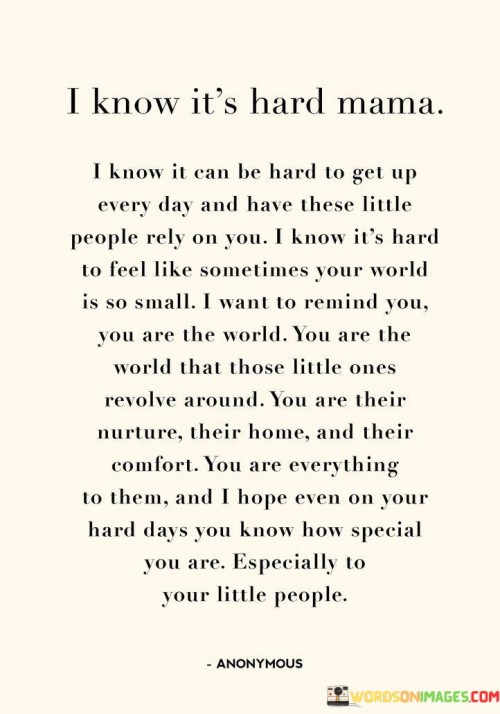 I-Know-Its-Hard-Mama-I-Know-It-Can-Be-Hard-Quotes.jpeg