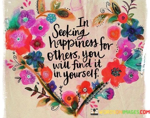 I-Seeking-Happiness-For-Others-You-Will-Find-It-Quotes.jpeg