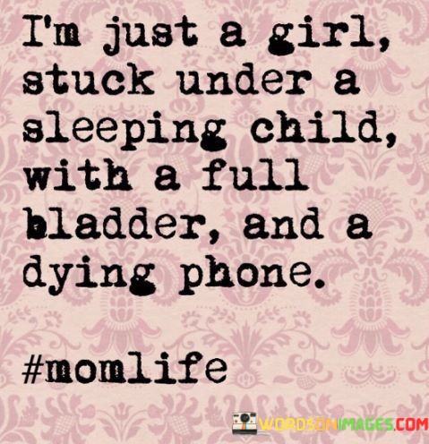 Im-Just-A-Girl-Stuck-Under-A-Sleeping-Child-Quotes.jpeg
