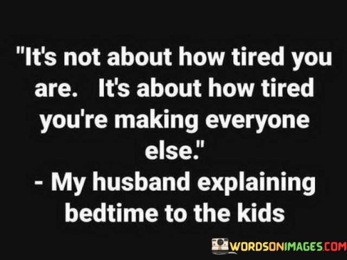 Its-Not-About-How-Tired-You-Are-Its-About-How-Tired-Youre-Making-Quotes.jpeg