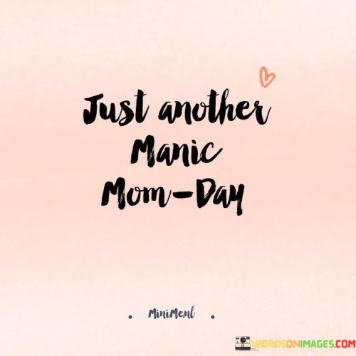 Just-Another-Manic-Mom-Day-Quotes.jpeg