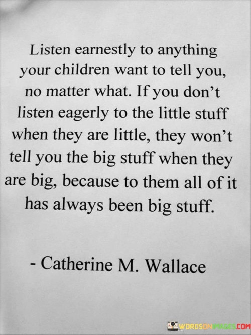 Listen-Earnestly-To-Anything-Your-Children-Want-To-Tell-You-Quotes.jpeg