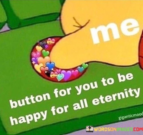Me-Button-For-You-To-Be-Happy-For-All-Eternity-Quotes.jpeg