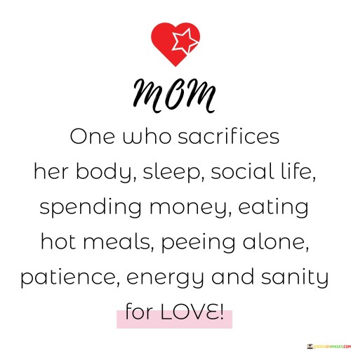 Mom-One-Who-Sacrifices-Her-Body-Sleep-Social-Life-Spending-Money-Quotes.jpeg