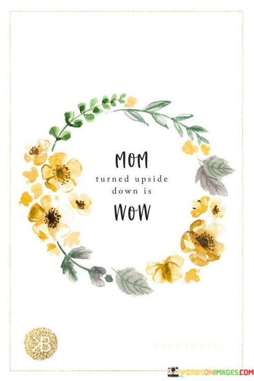 Mom-Turned-Upside-Down-Is-Wow-Quotes.jpeg