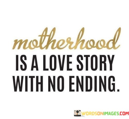 Motherhood-Is-A-Love-Story-With-No-Ending-Quotes.jpeg